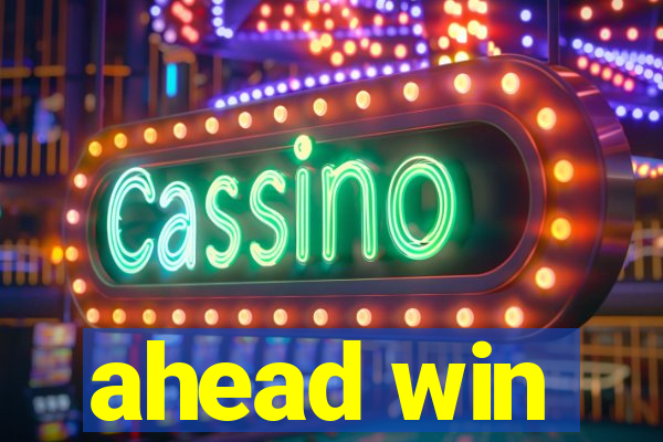 ahead win